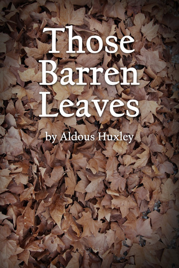 Those Barren Leaves by Aldous Huxley